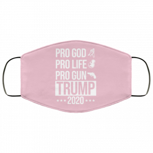 Pro God Pro Life Pro Gun Pro Donald Trump 2020 Face Mask 29