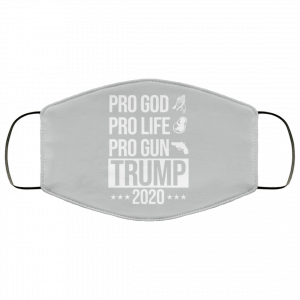 Pro God Pro Life Pro Gun Pro Donald Trump 2020 Face Mask 33