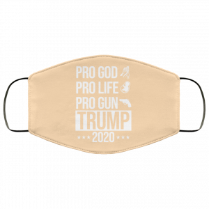 Pro God Pro Life Pro Gun Pro Donald Trump 2020 Face Mask 37