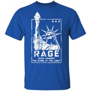 Rage Rage Sgainst The Dying Of The Light Shirt, Hoodie, Tank 17 Rage Rage Sgainst The Dying Of The Light Shirt, Hoodie, Tank 17