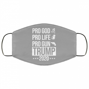 Pro God Pro Life Pro Gun Pro Donald Trump 2020 Face Mask 42