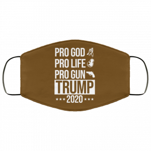 Pro God Pro Life Pro Gun Pro Donald Trump 2020 Face Mask 46