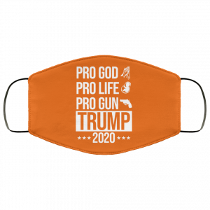 Pro God Pro Life Pro Gun Pro Donald Trump 2020 Face Mask 48