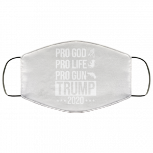 Pro God Pro Life Pro Gun Pro Donald Trump 2020 Face Mask 51