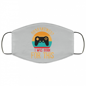 Quarantine Gaming Quarantined I Was Born For This Face Mask 33 Quarantine Gaming Quarantined I Was Born For This Face Mask 33