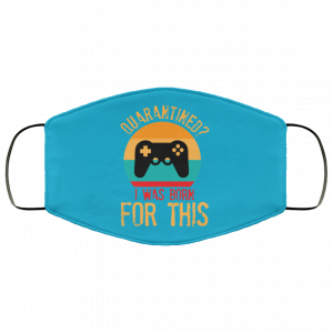 Quarantine Gaming Quarantined I Was Born For This Face Mask 36 Quarantine Gaming Quarantined I Was Born For This Face Mask 36