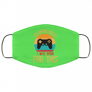 Quarantine Gaming Quarantined I Was Born For This Face Mask 42 Quarantine Gaming Quarantined I Was Born For This Face Mask 42