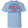 Literally Anyone Else 2020 Presidential Election Joke Shirt, Hoodie, Tank 2