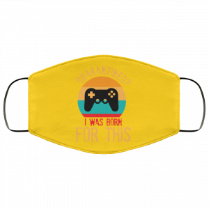 Quarantine Gaming Quarantined I Was Born For This Face Mask 49 Quarantine Gaming Quarantined I Was Born For This Face Mask 49