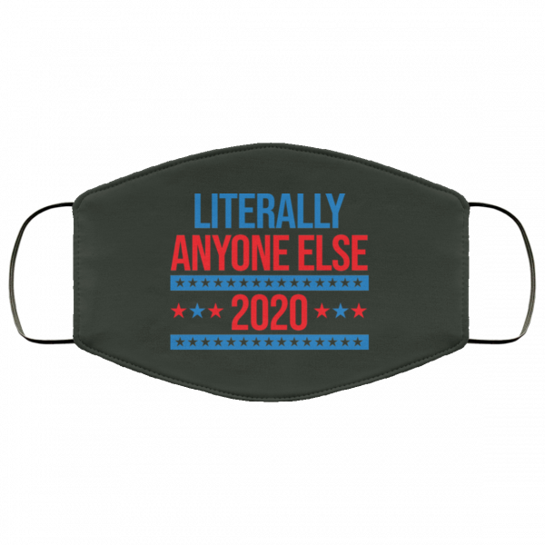 Literally Anyone Else 2020 Presidential Election Joke Face Mask 3