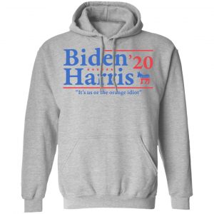Joe Biden Kamala Harris 2020 It's Us Or The Orange idiot Shirt, Hoodie, Tank 23