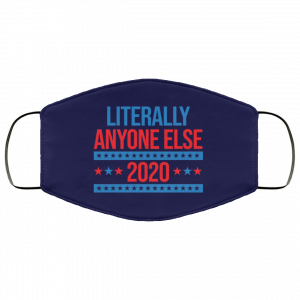 Literally Anyone Else 2020 Presidential Election Joke Face Mask 32 Literally Anyone Else 2020 Presidential Election Joke Face Mask 32