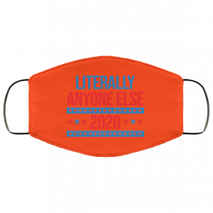 Literally Anyone Else 2020 Presidential Election Joke Face Mask 34 Literally Anyone Else 2020 Presidential Election Joke Face Mask 34