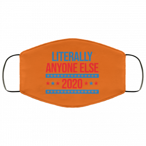 Literally Anyone Else 2020 Presidential Election Joke Face Mask 47 Literally Anyone Else 2020 Presidential Election Joke Face Mask 47