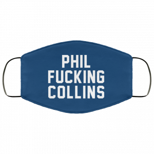 Phil Fucking Collns Face Mask 37