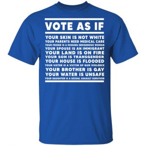 Vote As If Your Skin Is Not White Shirt, Hoodie, Tank 17