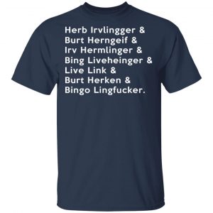 Herb Irvlingger & Burt Herngeif & Irv Hermlinger & Bing Liveheinger Shirt, Hoodie, Tank 16