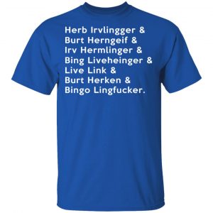 Herb Irvlingger & Burt Herngeif & Irv Hermlinger & Bing Liveheinger Shirt, Hoodie, Tank 17
