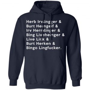Herb Irvlingger & Burt Herngeif & Irv Hermlinger & Bing Liveheinger Shirt, Hoodie, Tank 23