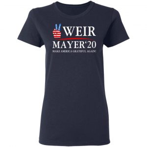 Weir Mayer 2020 Make America Grateful Again Shirt, Hoodie, Tank 20
