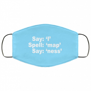 Say I Spell Map Say Ness Face Mask 33