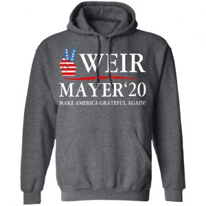 Weir Mayer 2020 Make America Grateful Again Shirt, Hoodie, Tank 24