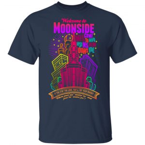 Welcome To Moonside If You Stay Too Long You'll Fry Your Brains Shirt, Hoodie, Tank 16