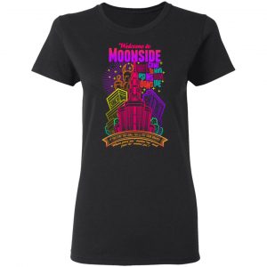 Welcome To Moonside If You Stay Too Long You'll Fry Your Brains Shirt, Hoodie, Tank 18