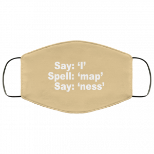 Say I Spell Map Say Ness Face Mask 47