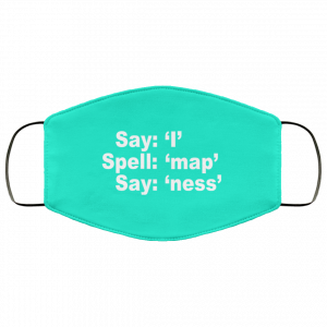 Say I Spell Map Say Ness Face Mask 48