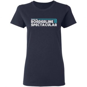 Those Are Borderline Spectacular Shirt, Hoodie, Tank 20
