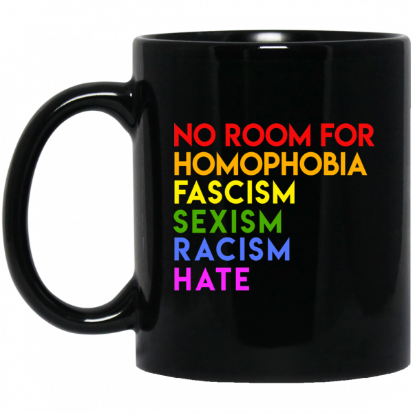 No Room For Homophobia Fascism Sexism Racism Hate LGBT Mug 3