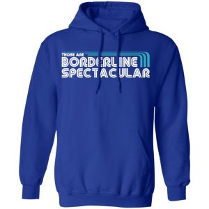 Those Are Borderline Spectacular Shirt, Hoodie, Tank 25