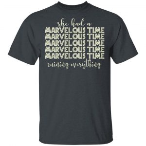 She Had A Marvelous Time Shirt, Hoodie, Tank 15