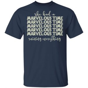 She Had A Marvelous Time Shirt, Hoodie, Tank 16