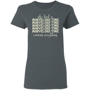 She Had A Marvelous Time Shirt, Hoodie, Tank 19