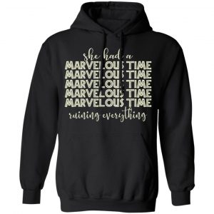 She Had A Marvelous Time Shirt, Hoodie, Tank 22