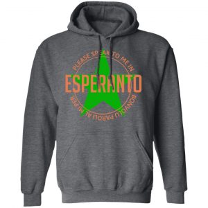 Please Speak To Me In Esperanto Bonvolu Paroli al Mi Per Esperanto Shirt, Hoodie, Tank 24