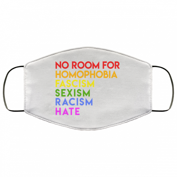 No Room For Homophobia Fascism Sexism Racism Hate LGBT Face Mask 3