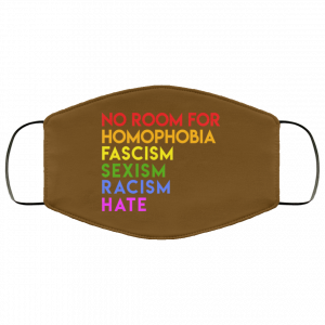 No Room For Homophobia Fascism Sexism Racism Hate LGBT Face Mask 30