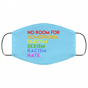 No Room For Homophobia Fascism Sexism Racism Hate LGBT Face Mask 33