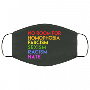 No Room For Homophobia Fascism Sexism Racism Hate LGBT Face Mask 34