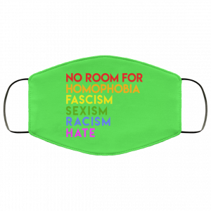 No Room For Homophobia Fascism Sexism Racism Hate LGBT Face Mask 37