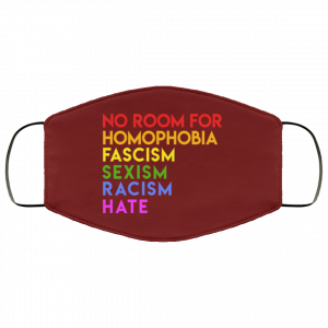 No Room For Homophobia Fascism Sexism Racism Hate LGBT Face Mask 38