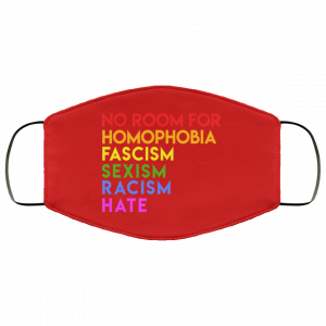 No Room For Homophobia Fascism Sexism Racism Hate LGBT Face Mask 44