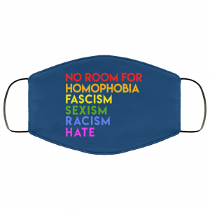 No Room For Homophobia Fascism Sexism Racism Hate LGBT Face Mask 45