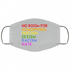 No Room For Homophobia Fascism Sexism Racism Hate LGBT Face Mask 46