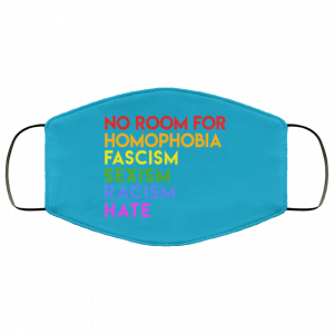 No Room For Homophobia Fascism Sexism Racism Hate LGBT Face Mask 49