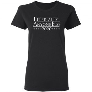 Literally Anyone Else 2020 Shirt, Hoodie, Tank 18