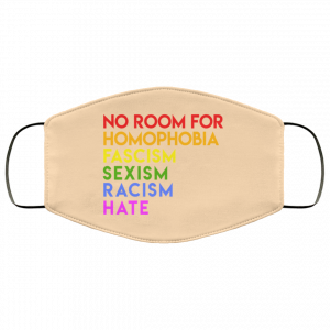 No Room For Homophobia Fascism Sexism Racism Hate LGBT Face Mask 50